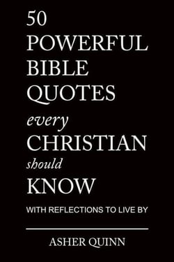 50 Powerful Bible Quotes Every Christian Should Know