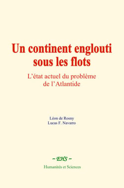 Un continent englouti sous les flots - L’état actuel du problème de l’Atlantide