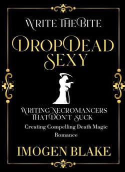 Drop Dead Sexy: Writing Necromancers That Don't Suck - Creating Compelling Death Magic Romance - Write the Bite, #3