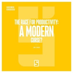 The race for productivity : a modern curse ?