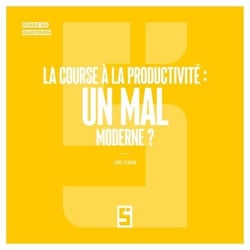 La course à la productivité : un mal moderne ?