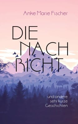Die Nachricht - Und andere sehr kurze Geschichten