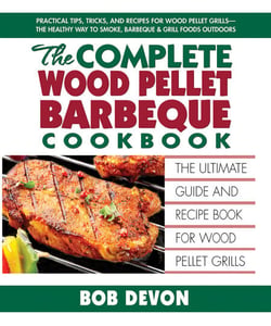 The Complete Wood Pellet Barbeque Cookbook - The Ultimate Guide and Recipe Book for Wood Pellet Grills