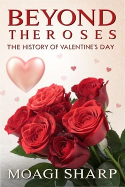 Beyond The Roses-The History of Valentine’s Day