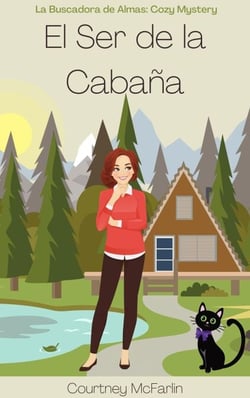 El Ser de la Cabaña - La Buscadora de Almas: Cozy Mystery, #3