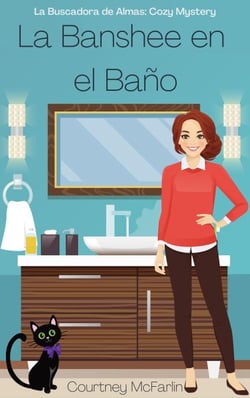 La Banshee en el baño - La Buscadora de Almas: Cozy Mystery, #2
