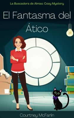 El Fantasma del Ático - La Buscadora de Almas: Cozy Mystery, #1