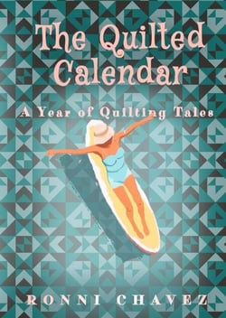 The Quilted Calendar:  A Year of Quilting Tales