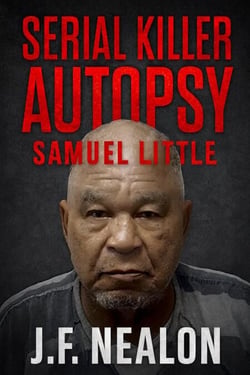 Serial Killer Autopsy: Samuel Little - Serial Killer Autopsy, #15