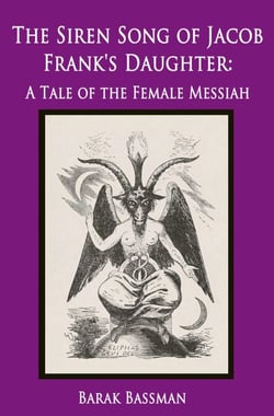 The Siren Song of Jacob Frank's Daughter: A Tale of the Female Messiah
