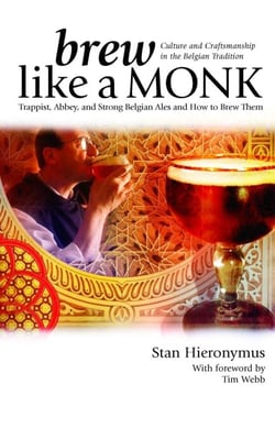 Brew Like a Monk - Trappist, Abbey, and Strong Belgian Ales and How to Brew Them