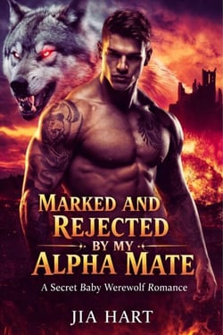 Marked And Rejected By My Alpha Mate :  A Secret Baby Werewolf Romance