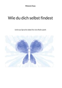 Wie du dich selbst findest - Und was Sprache dabei für eine Rolle spielt
