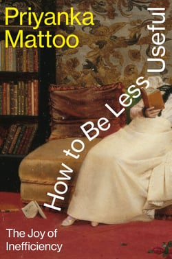 How to Be Less Useful - The Joy of Inefficiency