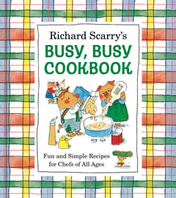 Richard Scarry's Busy, Busy Cookbook - Fun and Simple Recipes for Chefs of All Ages