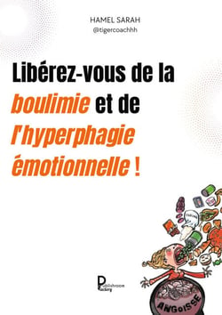 Libérez-vous de la boulimie et de l'hyperphagie émotionnelles !