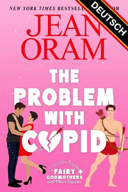 The Problem with Cupid (DEUTSCH) - Fairy Godmothers and Other Fiascos (Deutsch), #3