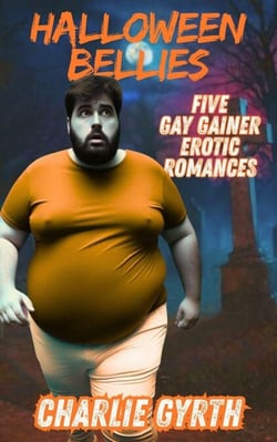 Halloween Bellies: Five Gay Gainer Erotic Romances