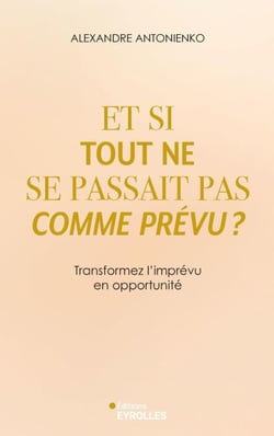 Et si tout ne se passait pas comme prévu ? - Transformez l'imprévu en opportunité