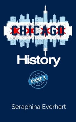 Chicago History: Part 2 - Chicago History, #2