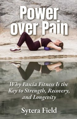 Power over Pain - Why Fascia Fitness Is the Key to Strength, Recovery, and Longevity