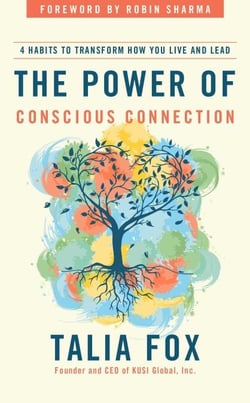 The Power of Conscious Connection - 4 Habits to Transform How You Live and Lead