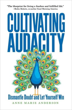 Cultivating Audacity - How to Dismantle Doubt and Let Yourself Win