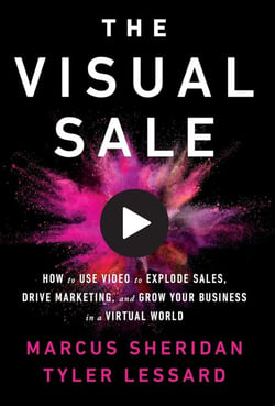 The Visual Sale - How to Use Video to Explode Sales, Drive Marketing, and Grow Your Business in a Virtual World