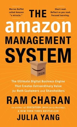 The Amazon Management System - The Ultimate Digital Business Engine That Creates Extraordinary Value for Both Customers and Shareholders