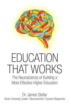 Education That Works - The Neuroscience of Building a More Effective Higher Education