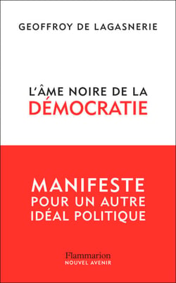 L'âme noire de la démocratie. Manifeste pour un autre idéal politique