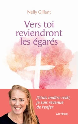 Vers Toi reviendront les égarés - J'étais maitre Reiki, je suis revenue de l'enfer