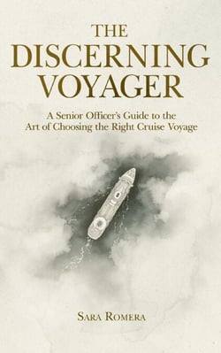 The Discerning Voyager : A Senior Officer's Guide to the Art of Choosing the Right Cruise Voyage