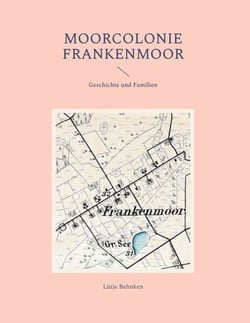 Moorcolonie Frankenmoor - Geschichte und Familien