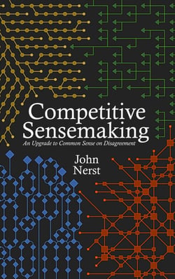 Competitive Sensemaking: An Upgrade to Common Sense on Disagreement