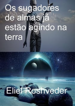 Os sugadores de almas já estão agindo na terra