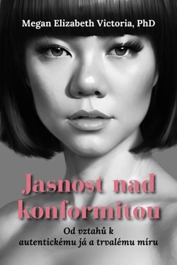Jasnost nad konformitou: Od vztahů k autentickému já a trvalému míru