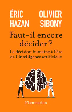 Faut-il encore décider ? La décision humaine à l'ère de l'intelligence artificielle