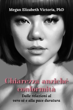 Chiarezza anziché conformità: Dalle relazioni al vero sé e alla pace duratura