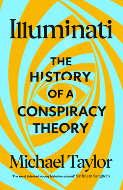 Illuminati - The History of a Conspiracy Theory