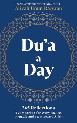 Du’a A Day - 365 Supplications and Reflections for Every Season, Struggle and Step Toward Allah