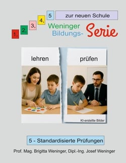 1, 2, 3, 4, 5 zur neuen Schule - Weninger Bildungsserie, 5 - Standardisierte Prüfungen