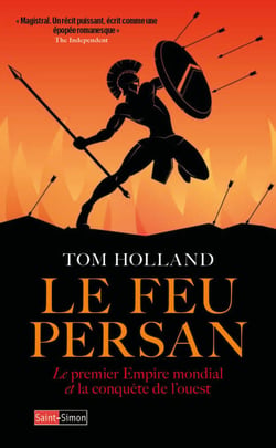 Le feu persan - Le premier Empire mondial et la conquete de l'Ouest