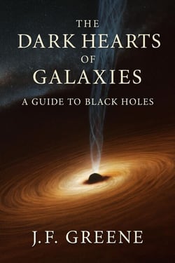 The Dark Hearts of Galaxies: A Guide to Black Holes