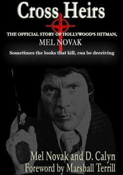 Cross Heirs - The Official Story of Hollywood's Hitman, Mel Novak