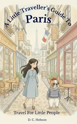 A Little Traveller's Guide To Paris - Travel For Little People, #1