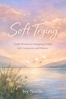 Soft Trying - Fertility