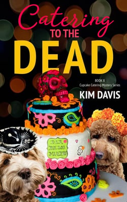 Catering to the Dead - Cupcake Catering Mystery Series, #8