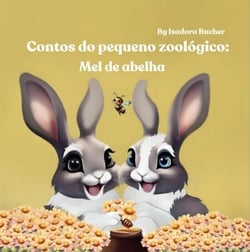 Contos do Pequeno Zoológico: Mel de Abelha - Contos do pequeno zoológico, #3