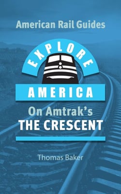 Explore America on Amtrak's The Crescent - American Rail Guides, #6